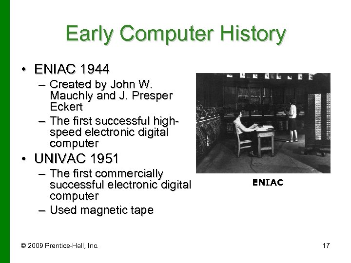 Early Computer History • ENIAC 1944 – Created by John W. Mauchly and J.