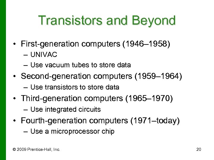 Transistors and Beyond • First-generation computers (1946– 1958) – UNIVAC – Use vacuum tubes