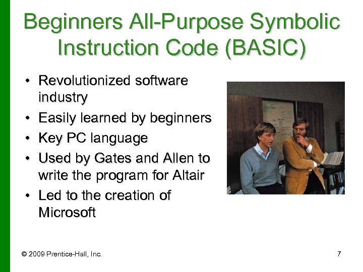 Beginners All-Purpose Symbolic Instruction Code (BASIC) • Revolutionized software industry • Easily learned by