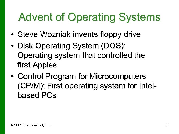 Advent of Operating Systems • Steve Wozniak invents floppy drive • Disk Operating System