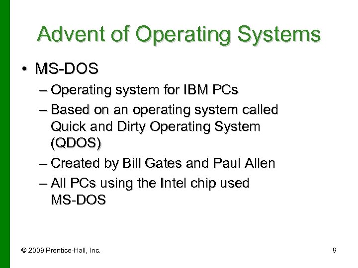 Advent of Operating Systems • MS-DOS – Operating system for IBM PCs – Based