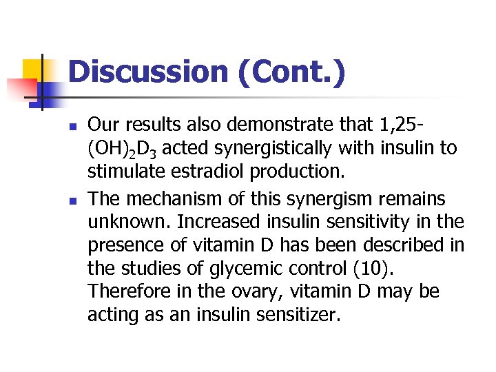 Discussion (Cont. ) n n Our results also demonstrate that 1, 25(OH)2 D 3