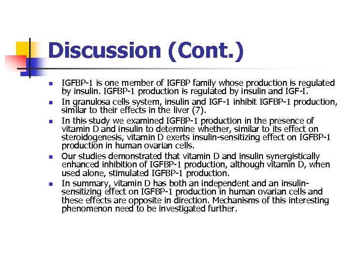 Discussion (Cont. ) n n n IGFBP-1 is one member of IGFBP family whose
