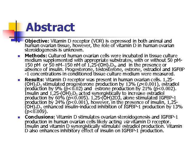 Abstract n n Objective: Vitamin D receptor (VDR) is expressed in both animal and