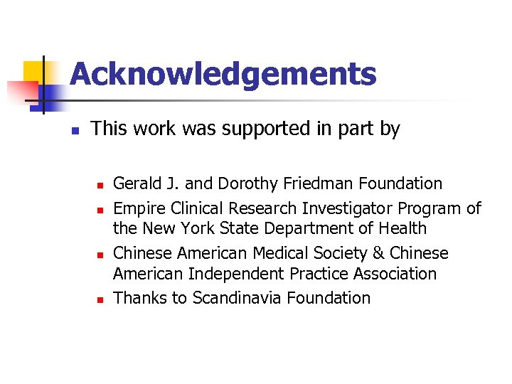 Acknowledgements n This work was supported in part by n n Gerald J. and