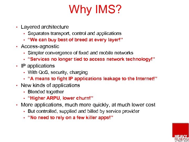 Why IMS? • Layered architecture Separates transport, control and applications • “We can buy