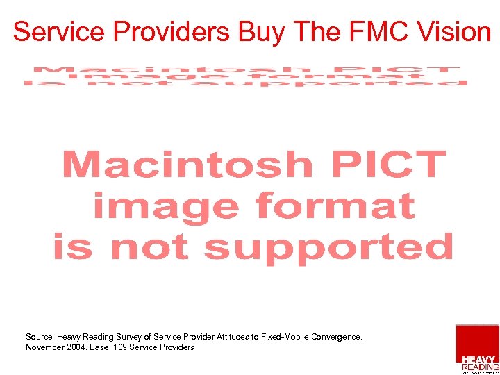 Service Providers Buy The FMC Vision Source: Heavy Reading Survey of Service Provider Attitudes