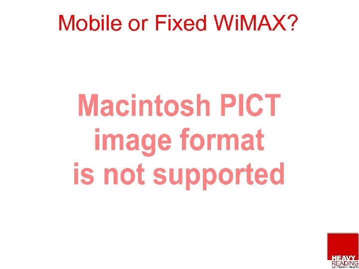 Mobile or Fixed Wi. MAX? 