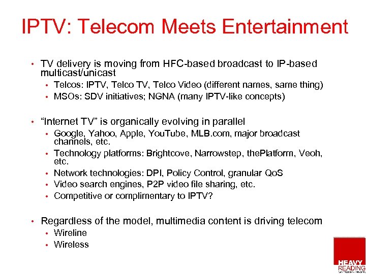 IPTV: Telecom Meets Entertainment • TV delivery is moving from HFC-based broadcast to IP-based