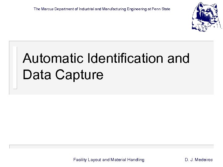 The Marcus Department of Industrial and Manufacturing Engineering at Penn State Automatic Identification and