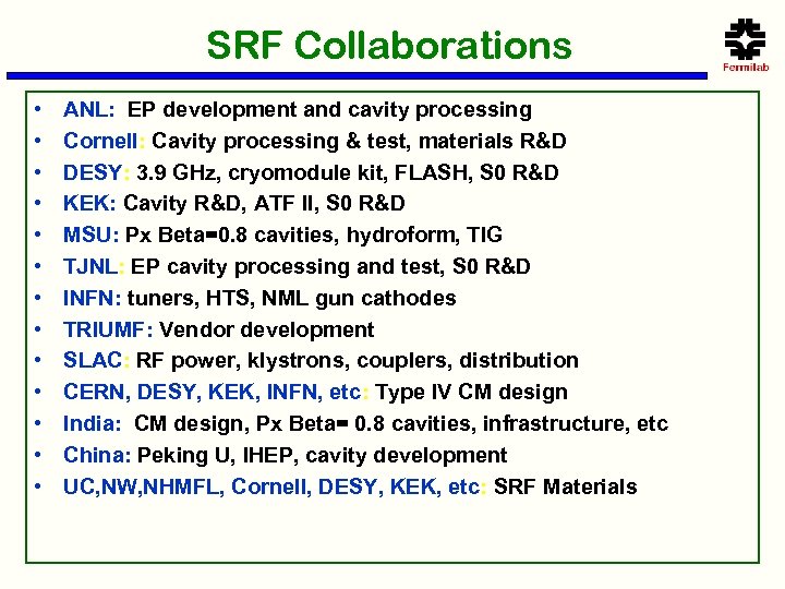 SRF Collaborations • • • • ANL: EP development and cavity processing Cornell: Cavity