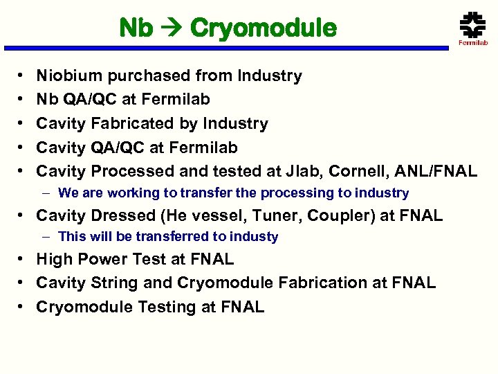 Nb Cryomodule • • • Niobium purchased from Industry Nb QA/QC at Fermilab Cavity