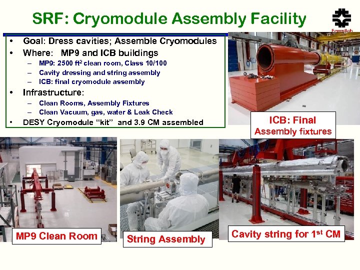 SRF: Cryomodule Assembly Facility • • Goal: Dress cavities; Assemble Cryomodules Where: MP 9