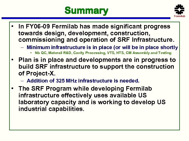 Summary • In FY 06 -09 Fermilab has made significant progress towards design, development,