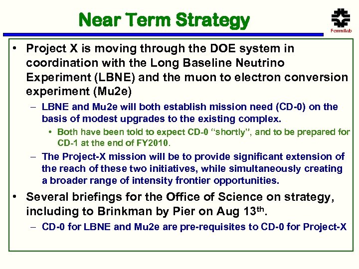 Near Term Strategy • Project X is moving through the DOE system in coordination