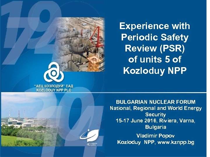 40 ГОДИНИ Experience with Periodic Safety Review (PSR) of units 5 of Kozloduy NPP