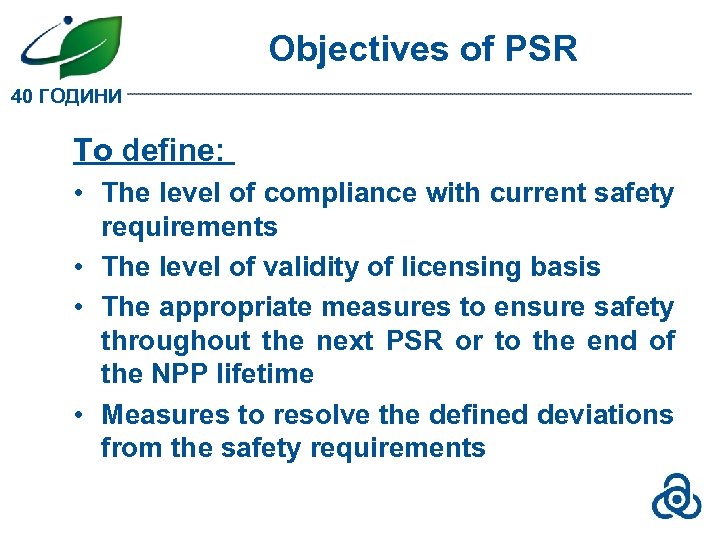 Objectives of PSR 40 ГОДИНИ To define: • The level of compliance with current