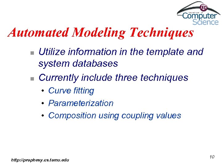 Automated Modeling Techniques n n Utilize information in the template and system databases Currently