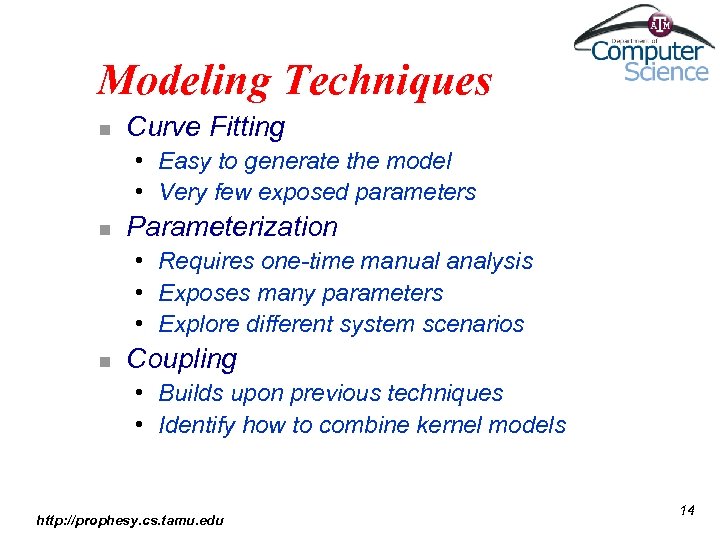 Modeling Techniques n Curve Fitting • Easy to generate the model • Very few