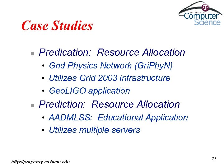 Case Studies n Predication: Resource Allocation • • • n Grid Physics Network (Gri.