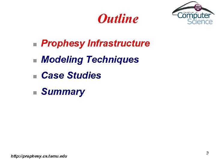 Outline n Prophesy Infrastructure n Modeling Techniques n Case Studies n Summary http: //prophesy.