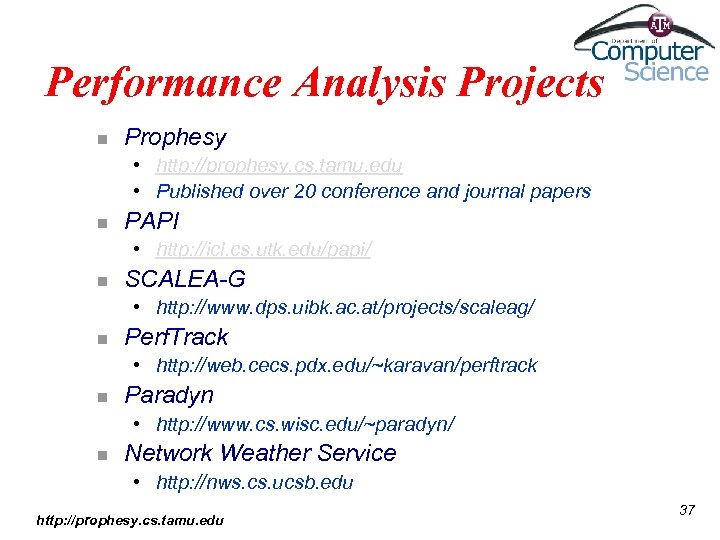 Performance Analysis Projects n Prophesy • http: //prophesy. cs. tamu. edu • Published over