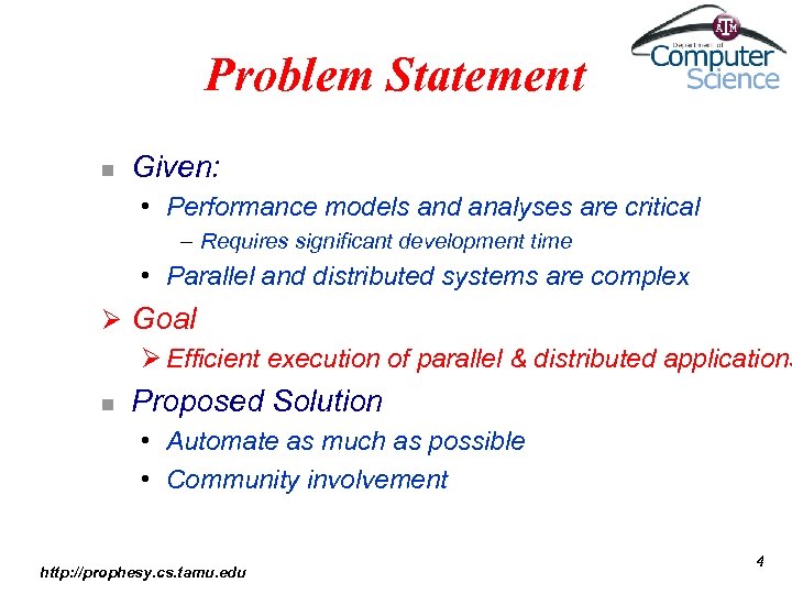 Problem Statement n Given: • Performance models and analyses are critical – Requires significant