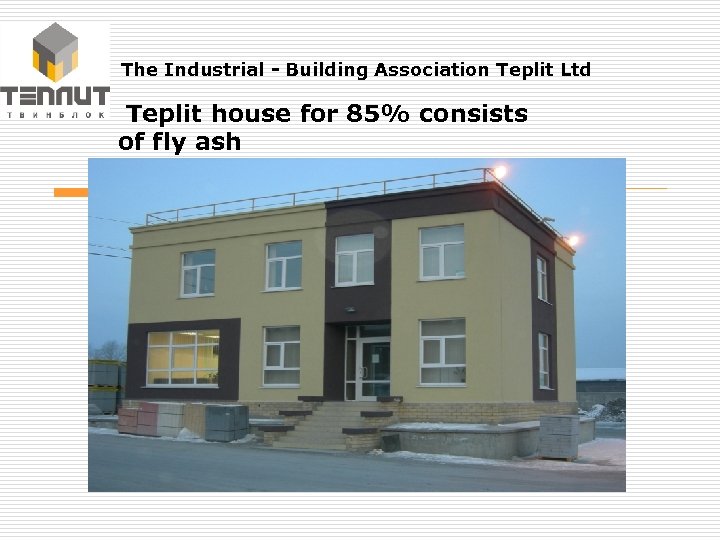 The Industrial - Building Association Teplit Ltd Teplit house for 85% consists of fly