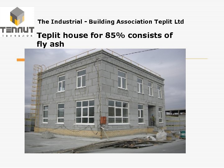 The Industrial - Building Association Teplit Ltd Teplit house for 85% consists of fly