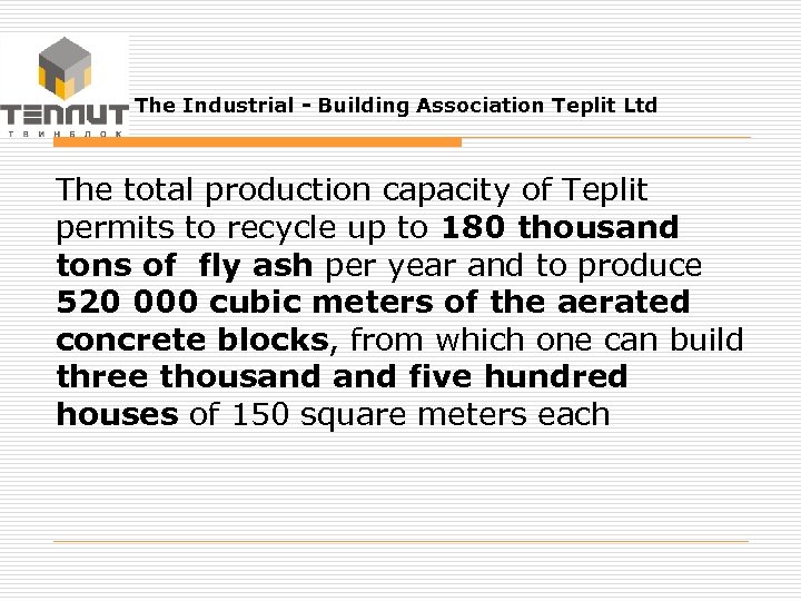 The Industrial - Building Association Teplit Ltd The total production capacity of Teplit permits