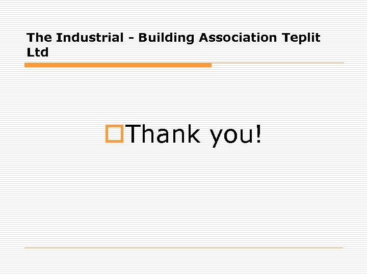 The Industrial - Building Association Teplit Ltd o. Thank you! 