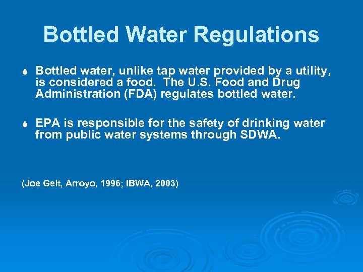 Bottled Water Regulations S Bottled water, unlike tap water provided by a utility, is