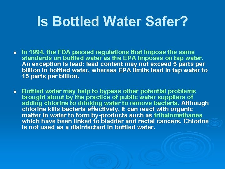 Is Bottled Water Safer? S In 1994, the FDA passed regulations that impose the