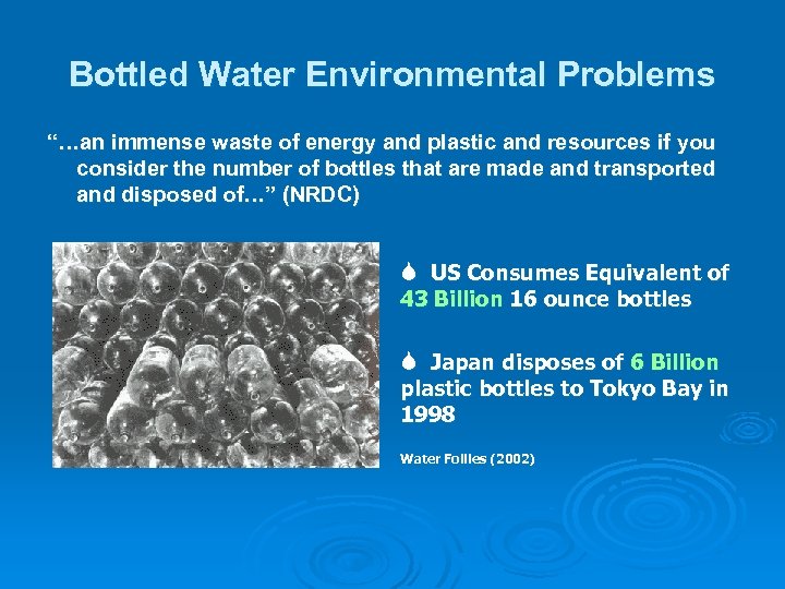 Bottled Water Environmental Problems “…an immense waste of energy and plastic and resources if