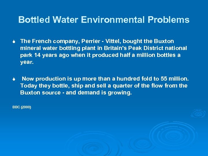 Bottled Water Environmental Problems S The French company, Perrier - Vittel, bought the Buxton