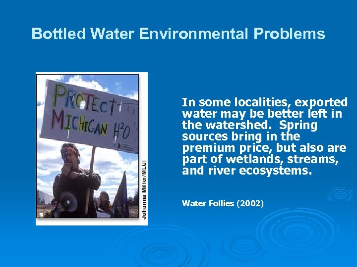 Bottled Water Environmental Problems In some localities, exported water may be better left in