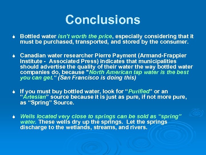 Conclusions S Bottled water isn't worth the price, especially considering that it must be