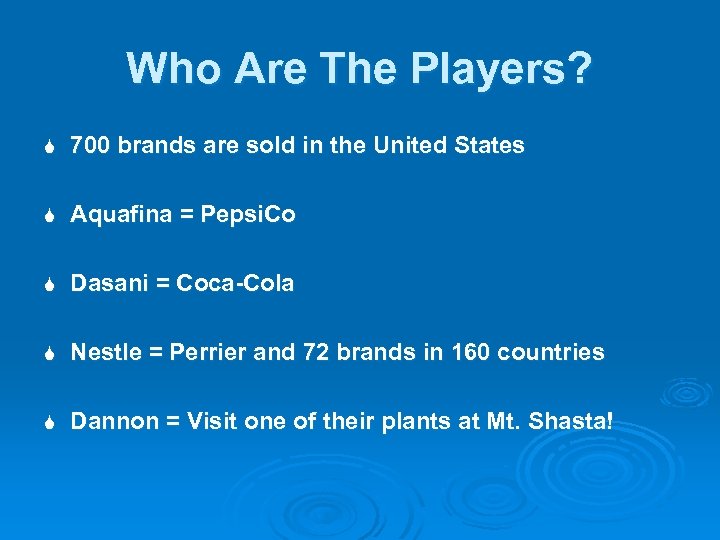 Who Are The Players? S 700 brands are sold in the United States S