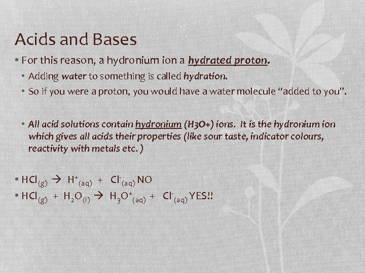 Acids and Bases • For this reason, a hydronium ion a hydrated proton. •