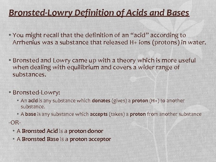 Bronsted-Lowry Definition of Acids and Bases • You might recall that the definition of