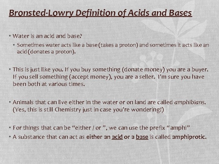 Bronsted-Lowry Definition of Acids and Bases • Water is an acid and base? •