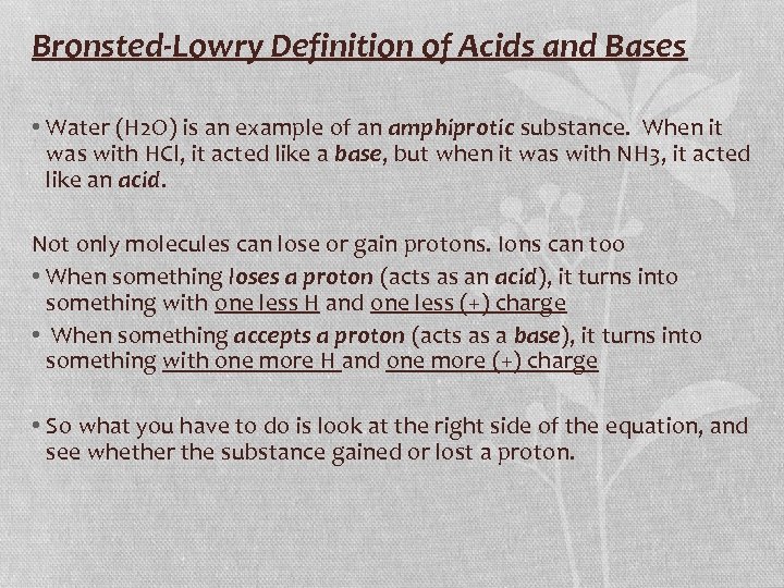 Bronsted-Lowry Definition of Acids and Bases • Water (H 2 O) is an example