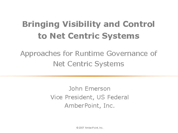 Bringing Visibility and Control to Net Centric Systems Approaches for Runtime Governance of Net