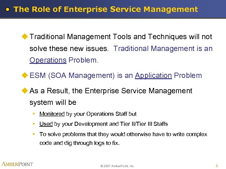 The Role of Enterprise Service Management u Traditional Management Tools and Techniques will not