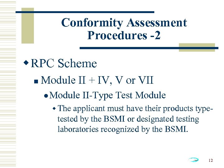 Conformity Assessment Procedures -2 w RPC Scheme n Module II + IV, V or