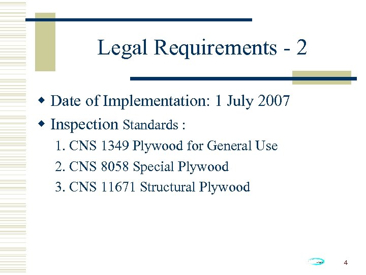 Legal Requirements - 2 w Date of Implementation: 1 July 2007 w Inspection Standards