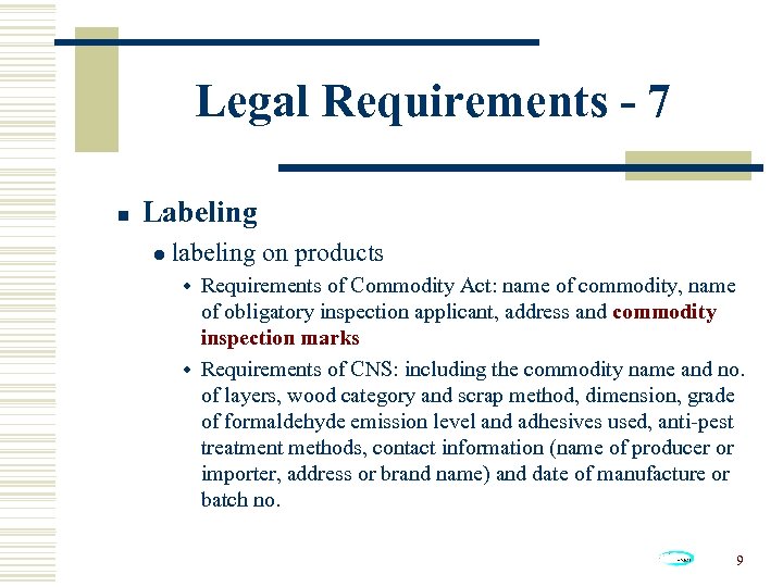 Legal Requirements - 7 n Labeling l labeling on products w Requirements of Commodity