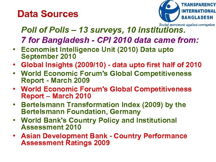  Data Sources Poll of Polls – 13 surveys, 10 institutions. 7 for Bangladesh