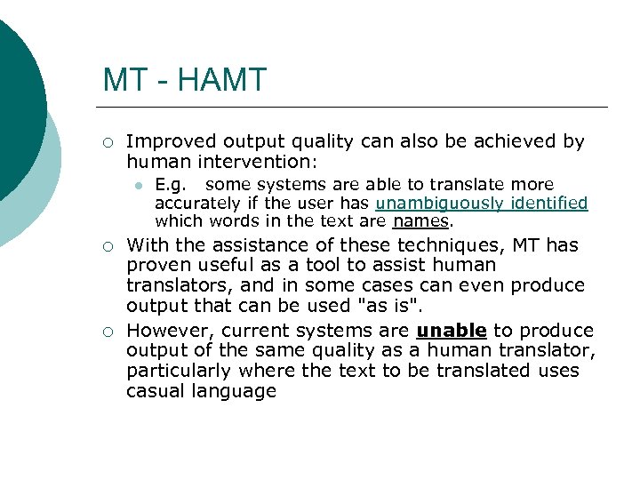 MT - HAMT ¡ Improved output quality can also be achieved by human intervention: