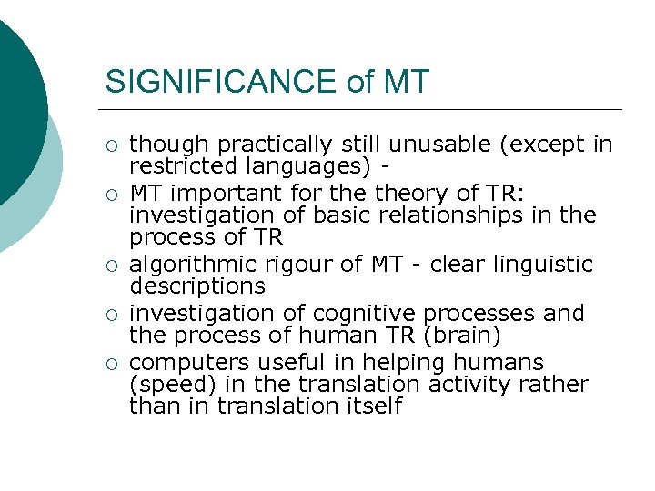 SIGNIFICANCE of MT ¡ ¡ ¡ though practically still unusable (except in restricted languages)
